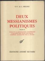 Oeuvres complètes / O. V. de L. Milosz., 13, Oeuvres complètes XIII, Deux messianismes politiques ; Vilna et la civilisation européenne ;L'Alliance des états baltiques ;