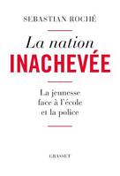 La nation inachevée, La jeunesse face à l'école et la police