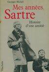 Mes années Sartre, histoire d'une amitié, histoire d'une amitié