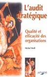 L'audit stratégique. Qualité et efficacité des organisations, qualité et efficacité des organisations