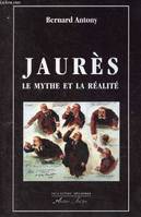 Jaurès. Le mythe et la réalité