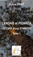 Landais et Pignada : Histoire d'une symbiose - Tome 1, Cœurs de Landais - Du 16ème au 17ème siècle