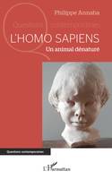 L'homo sapiens, Un animal dénaturé