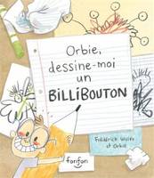 ORBIE, DESSINE-MOI UN BILLIBOUTON