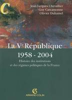 La Ve République, 1958-2004, histoire des institutions et des régimes politiques de la France