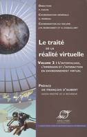 2, Le traité de la réalité virtuelle - Volume 2, L'interfaçage, l'immersion et l'interaction en environnement virtuel