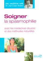 Mes consultations santé, Lutter contre la spasmophilie, avec les médecines douces et des méthodes naturelles