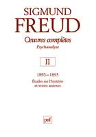 Oeuvres complètes / Sigmund Freud, Volume II, 1893-1895, oeuvres complètes - psychanalyse - vol. II : 1893-1895, Études sur l'hystérie et textes annexes