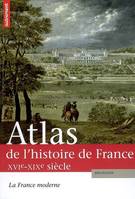 2, Atlas de l'histoire de France XVIe-XIXe, Volume 2, La France moderne, XVIe-XIXe siècle