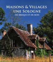 Maisons & villages - une Sologne de brique et de bois, une Sologne de brique et de bois