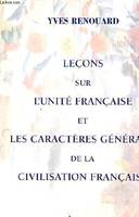 Leçons sur l'unité française et les caractères généraux de la civilisation française