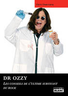 DR OZZY - Les conseils de l'ultime survivant du rock