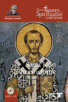 Les grandes figures de la spiritualité chrétienne, 29, Saint Jean Chrysostome, 347-407
