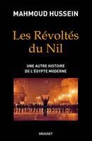 Les révoltés du Nil, Une autre histoire de l'Egypte moderne