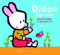 Didou, dis-moi, DIDOU DIS-MOI QUI EST LE BEBE DE L'OURS?