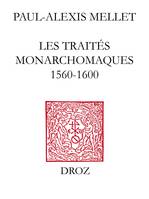 Les Traités monarchomaques, Confusion des temps, résistance armée et monarchie parfaite (1560-1600)