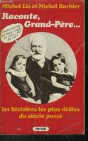 Raconte, grand'père, les histoires les plus drôles du siècle passé