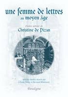 Une femme de lettres au Moyen Âge. Études autour de Christine de Pizan, Études autour de Christine de Pizan
