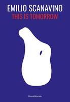 Emilio Scanavino, This is tomorrow