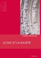 Le duc et la société, Pouvoirs et groupes sociaux dans la Gascogne bordelaise au XIIe siècle (1075-1199)