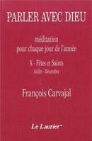 Parler avec Dieu., T. X, Fêtes et saints, juillet-décembre, Parler avec Dieu, tome 10, Fêtes et saints, juillet-décembre