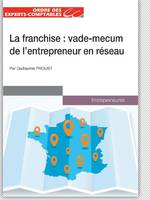 La franchise / vade-mecum de l'entrepreneur en réseau