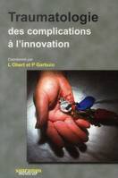 Traumatologie / des complications à l'innovation, des complications à l'innovation