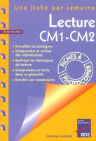 Lecture CM1-CM2, travailler les consignes, comprendre et utiliser des informations, rechercher et traiter l'information sur différents supports, maîtriser les techniques de lecture, comprendre un texte dans sa globalité, enrichir son vocabulaire en jou...