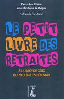 petit livre des retraites (a l'usage de ceux qui veulent, à l'usage de ceux qui veulent les défendre