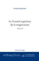 Le Conseil supérieur de la magistrature - Tome 2