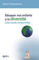 Éduquer nos enfants à la diversité, sociale, culturelle, ethnique, familiale