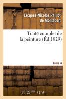 Traité complet de la peinture. T. 4