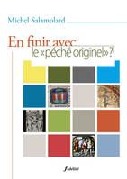 En finir avec le péché originel ? Pistes théologiques et pastorales