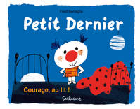 Petit Dernier - Courage, au lit !