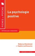 La psychologie positive. 10 fiches pour comprendre