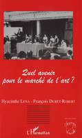 Quel avenir pour le marché de l'art ?, [actes de la table ronde], Université Paris-Dauphine, 20 et 21 mars 1996