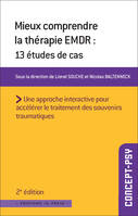 Mieux comprendre la thérapie EMDR, 13 études de cas - 2e édition actualisée