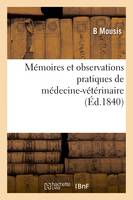 Mémoires et observations pratiques de médecine-vétérinaire