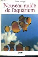 Nouveau guide de l'aquarium : Eau douce et eau de mer, eau douce et eau de mer