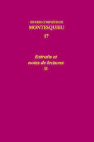 Oeuvres complètes de Montesquieu / [éd. par la] Société Montesquieu, 17, Oeuvres complètes de Montesquieu, Extraits et notes de lectures, II