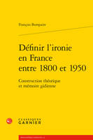 Définir l'ironie en France entre 1800 et 1950, Construction théorique et mémoire gidienne