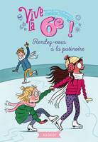 2, Vive la 6ème !  Rendez-vous à la patinoire