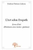 L’Art selon Evepath, Livre d'Art (Peintures avec textes: poèmes)
