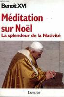 Méditation sur Noël / la splendeur de la Nativité, la splendeur de la Nativité