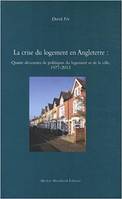 La crise du logement en Angleterre, Quatre décennies de politiques du logement et de la ville, 1977-2013