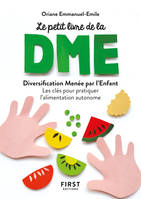 Petit livre de la DME - Diversification Menée par l'Enfant, les clés pour pratiquer l'alimentation autonome