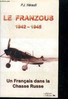 LE FRANZOUS 1942-1945 - Un Française dans la Chasse Russe, un Français dans la Chasse russe, 1942-1945