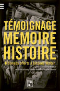 Témoignage, mémoire et histoire, Mélanges offerts à Jacques Walter