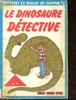 Le Dinosaure détective - collection mysteres et boules de gomme