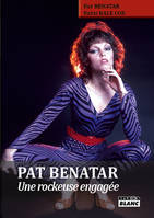 PAT BENATAR - Une rockeuse engagée, une rockeuse engagée